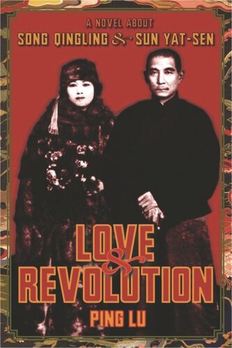 Love And Revolution A Novel About Song Qingling And Sun Yatsen Ping Lu Nancy Du