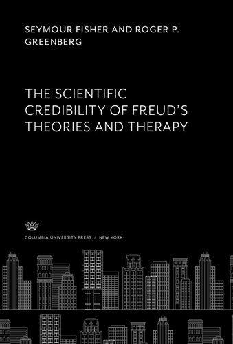 The Scientific Credibility Of Freuds Theories And Therapy Seymour Fisher Roger P Greenberg