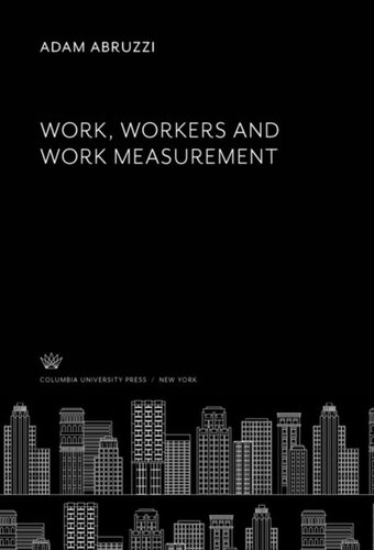 Work Workers And Work Measurement Adam Abruzzi