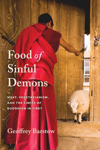 Food Of Sinful Demons Meat Vegetarianism And The Limits Of Buddhism In Tibet Geoffrey Barstow