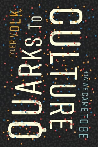 Quarks To Culture How We Came To Be Tyler Volk