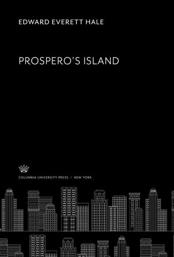Prosperos Island Edward Everett Hale Henry Cabot Lodge