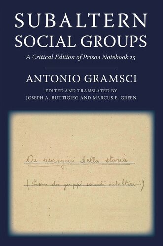 Subaltern Social Groups A Critical Edition Of Prison Notebook 25 Antonio Gramsci Editor Joseph A Buttigieg Editor Marcus E Green Editor