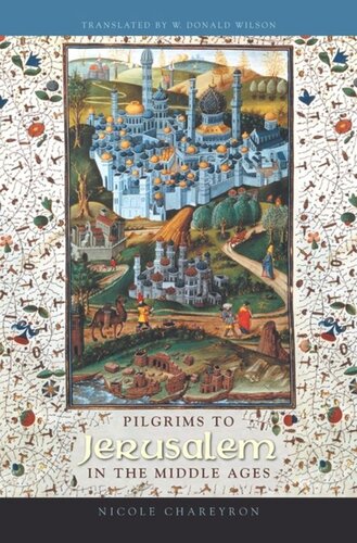 Pilgrims To Jerusalem In The Middle Ages Nicole Chareyron Donald Wilson