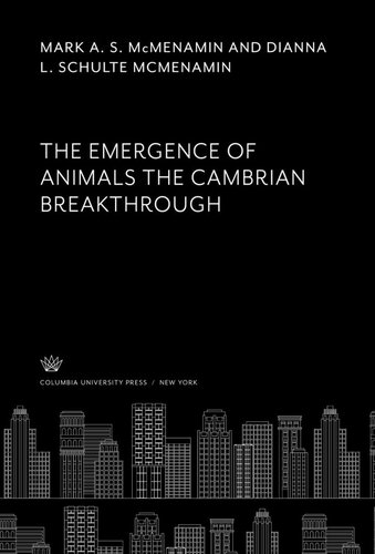 The Emergence Of Animals The Cambrian Breakthrough Mark A S Mcmenamin Dianna L Schulte Mcmenamin