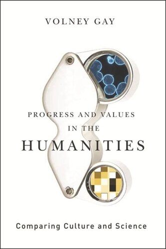 Progress And Values In The Humanities Comparing Culture And Science Volney Gay