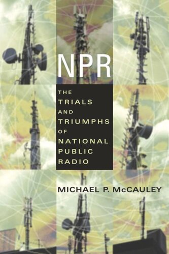 Npr The Trials And Triumphs Of National Public Radio Michael Mccauley