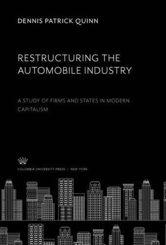 Restructuring The Automobile Industry A Study Of Firms And States In Modern Capitalism Dennis Patrick Quinn