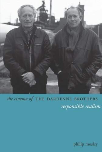 The Cinema Of The Dardenne Brothers Responsible Realism Philip Mosley