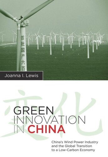 Green Innovation In China Chinas Wind Power Industry And The Global Transition To A Lowcarbon Economy Joanna Lewis