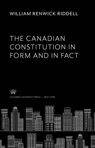 The Canadian Constitution In Form And In Fact William Renwick Riddell