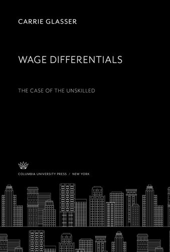 Wage Differentials The Case Of The Unskilled Carrie Glasser