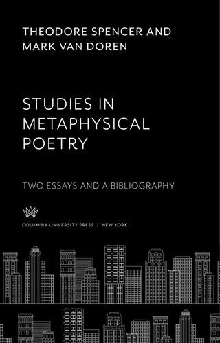 Studies In Metaphysical Poetry Two Essays And A Bibliography Theodore Spencer Mark Van Doren