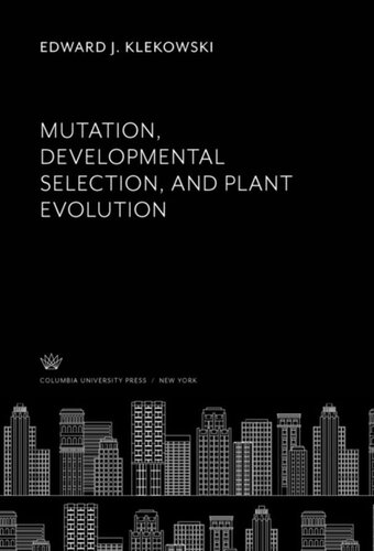 Mutation Developmental Selection And Plant Evolution Edward J Klekowski