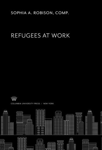 Refugees At Work Eleanor Roosevelt Sophia M Robison