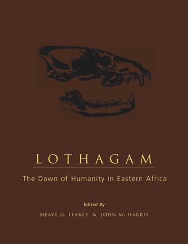Lothagam The Dawn Of Humanity In Eastern Africa Meave Leakey Editor John Harris Editor