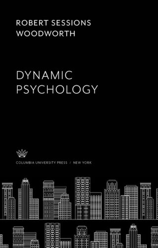 Dynamic Psychology Robert Sessions Woodworth