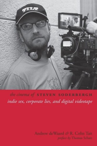 The Cinema Of Steven Soderbergh Indie Sex Corporate Lies And Digital Videotape Andrew Dewaard R Colin Tait Thomas Schatz