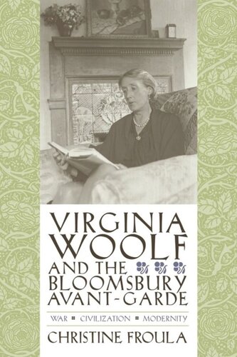 Virginia Woolf And The Bloomsbury Avantgarde War Civilization Modernity Christine Froula