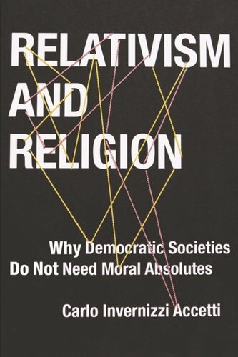 Relativism And Religion Why Democratic Societies Do Not Need Moral Absolutes Carlo Accetti
