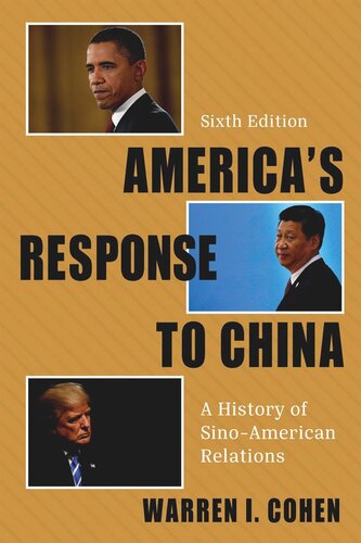 Americas Response To China A History Of Sinoamerican Relations Warren I Cohen
