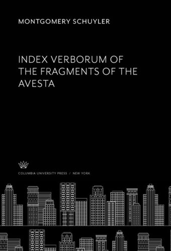 Index Verborum Of The Fragments Of The Avesta Montgomery Schuyler