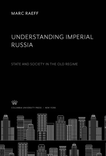 Understanding Imperial Russia State And Society In The Old Regime Marc Raeff Arthur Goldhammer John Keep