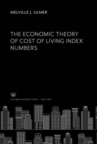 The Economic Theory Of Cost Of Living Index Numbers Melville J Ulmer