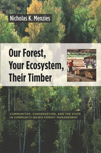 Our Forest Your Ecosystem Their Timber Communities Conservation And The State In Communitybased Forest Management Nicholas Menzies