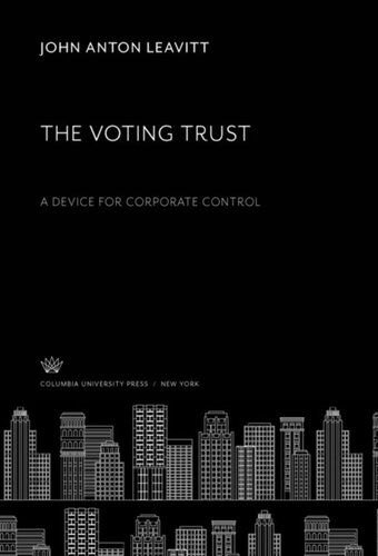 The Voting Trust A Device For Corporate Control John Anton Leavitt