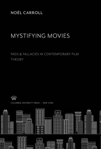 Mystifying Movies Fads Fallacies In Contemporary Film Theory Nol Carroll