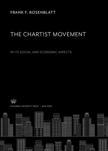 The Chartist Movement In Its Social And Economic Aspects Frank F Rosenblatt
