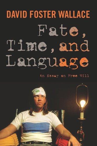 Fate Time And Language An Essay On Free Will David Wallace Editor Steven Cahn Editor Maureen Eckert Editor James Ryerson Editor Jay L Garfield Editor