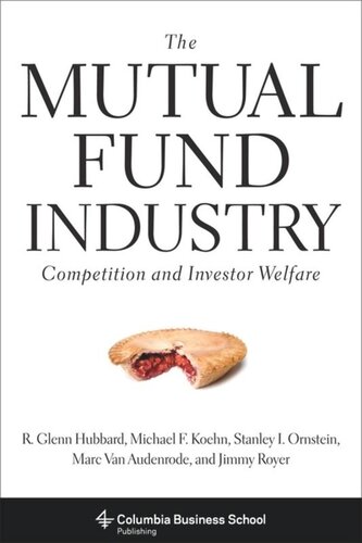 The Mutual Fund Industry Competition And Investor Welfare R Glenn Hubbard Michael Koehn Stanley Ornstein Marc Van Audenrode Jimmy Royer