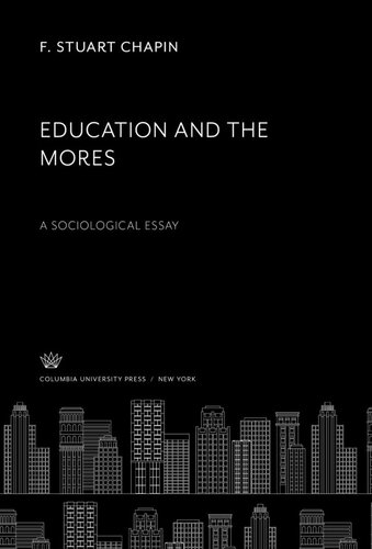 Education And The Mores A Sociological Essay F Stuart Chapin