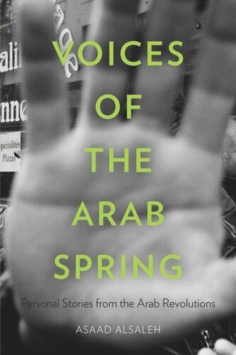 Voices Of The Arab Spring Personal Stories From The Arab Revolutions Asaad Alsaleh Peter Sluglett