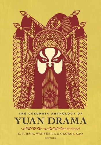 The Columbia Anthology Of Yuan Drama C T Hsia Waiyee Li
