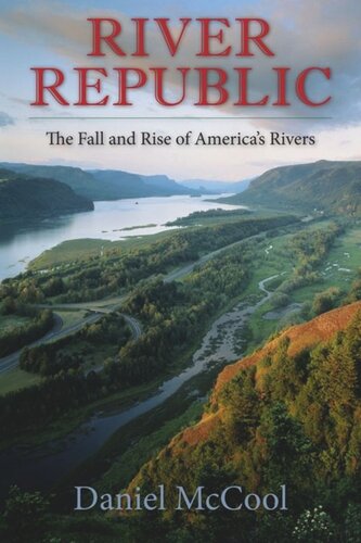 River Republic The Fall And Rise Of Americas Rivers Daniel Mccool
