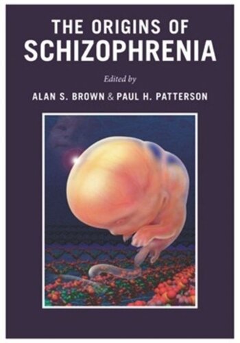 The Origins Of Schizophrenia Alan Brown Editor Paul Patterson Editor