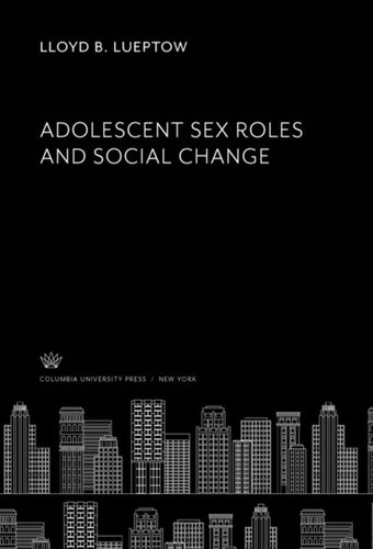 Adolescent Sex Roles And Social Change Lloyd B Lueptow