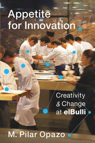 Appetite For Innovation Creativity And Change At Elbulli M Pilar Opazo
