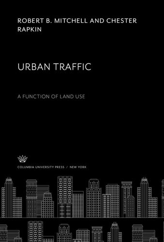 Urban Traffic A Function Of Land Use Robert B Mitchell Chester Rapkin