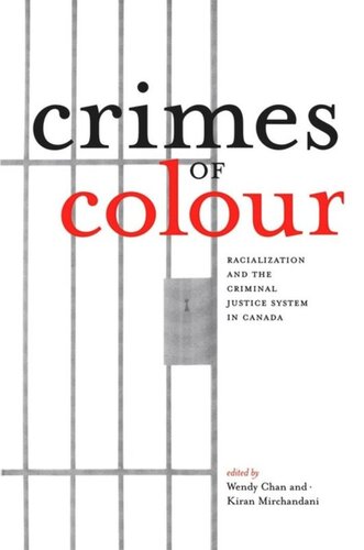 Crimes Of Colour Racialization And The Criminal Justice System In Canada Wendy Chan Editor Kiran Mirchandani Editor