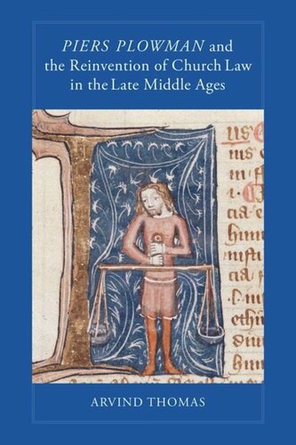 Piers Plowman And The Reinvention Of Church Law In The Late Middle Ages Arvind Thomas