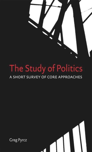 The Study Of Politics A Short Survey Of Core Approaches Greg Pyrcz