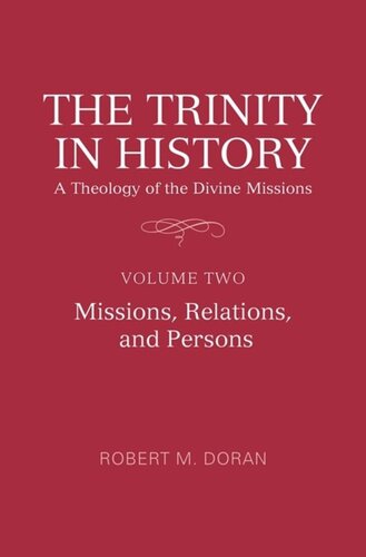 The Trinity In History A Theology Of The Divine Missions Volume Two Missions Relations And Persons Robert M Doran