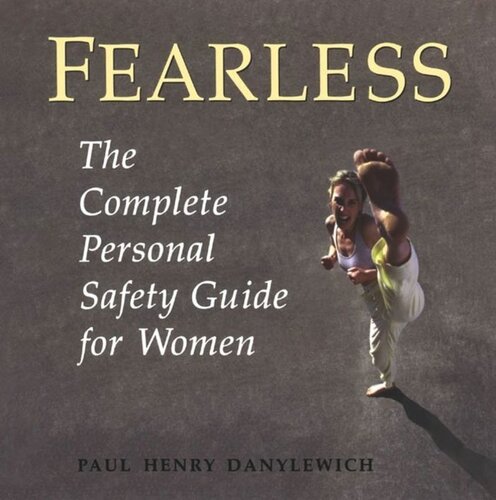 Fearless The Complete Personal Safety Guide For Women Paul Henry Danylewich