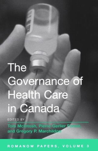 The Governance Of Health Care In Canada The Romanow Papers Volume 3 Pierregerlier Forest Editor Gregory Marchildon Editor Tom Mcintosh Editor