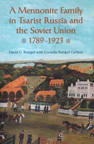 A Mennonite Family In Tsarist Russia And The Soviet Union 17891923 David G Rempel Editor Cornelia Rempel Carlson Editor