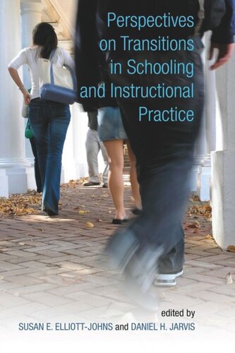 Perspectives On Transitions In Schooling And Instructional Practice Susan E Elliottjohns Editor Daniel H Jarvis Editor